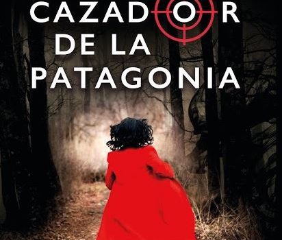 Reseña de «El cazador de la Patagonia», de Francisco Rodríguez Tejedor