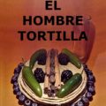 El hombre tortilla. Capítulo 1